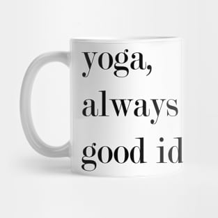 Yoga, Always A Good Idea. Mug